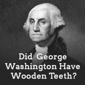 Urbandale dentist, Dr. Stefanie Donnell-Randall at The Dental Loft sheds light on the myth of George Washington and his wooden teeth.
